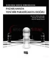 Pazarlamada Yeni Bir Paradigmaya Doğru: Kurumsal Sosyal Sorumluluk