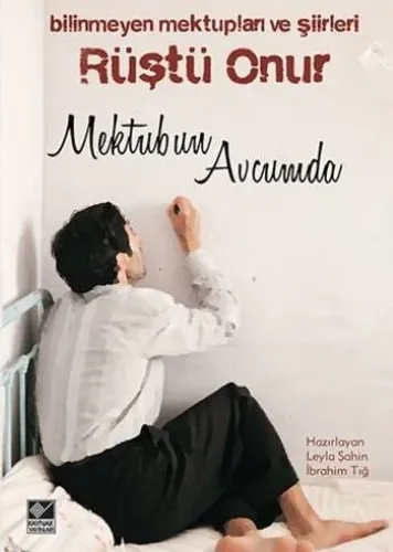 Rüştü Onur Mektubun Avcumda Bilinmeyen Mektupları ve Şiirleri