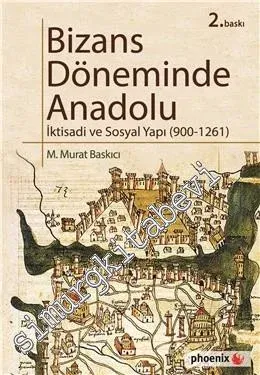 Bizans Döneminde Anadolu: İktisadi ve Sosyal Yapı 900 - 1261 -         2022