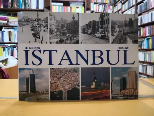 Dünden Bugüne İstanbul (Fotoğraf Albümü)