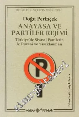 Anayasa ve Partiler Rejimi - Türkiyede Siyasal Partilerin İç Düzeni ve Yasaklanması -