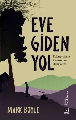 Eve Giden Yol; Teknolojisiz Yaşamdan Hikayeler