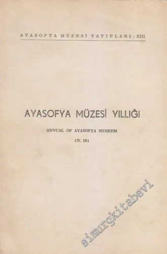 Ayasofya Müzesi Yıllığı 10  = Annual of Ayasofya Museum  - Sayı: 10       1985