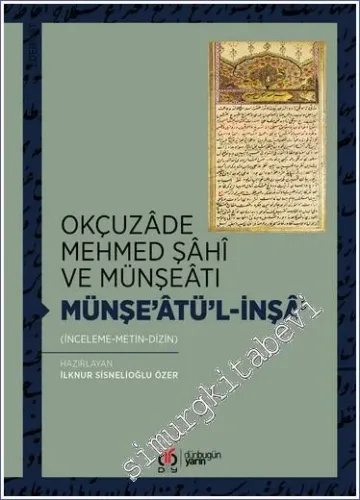 Okçuzâde Mehmed Şâhî ve Münşeâtı - Münşe'âtü'l-İnşâ' (İnceleme - Metin - Dizin) -         2022
