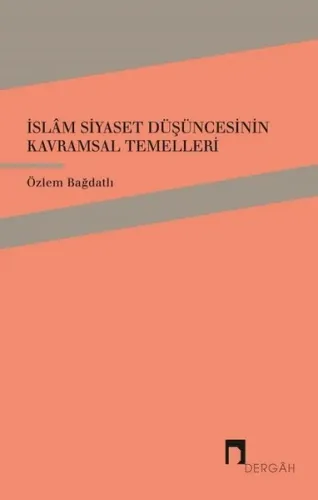 İslam Siyaset Düşüncesinin Kavramsal Temelleri