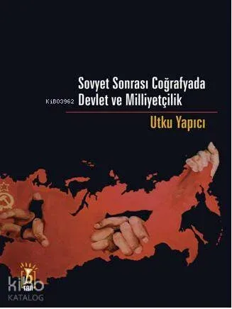 Sovyet Sonrası Coğrafyada Devlet ve Milliyetçilik