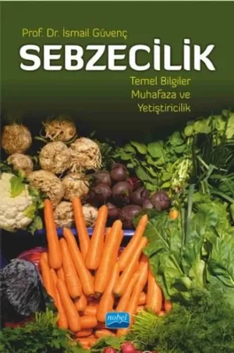 Sebzecilik Temel Bilgiler Muhafaza ve Yetiştiricilik İsmail Güvenç