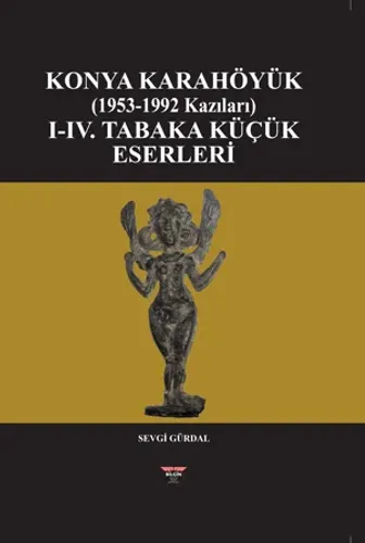 Konya Karahöyük (Excavations 1953-1992)