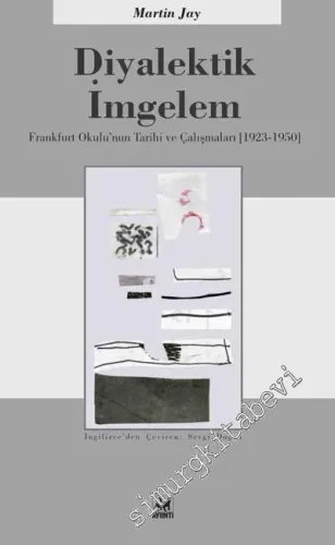 Diyalektik İmgelem: Frankfurt Okulu'nun Tarihi ve Çalışmaları 1923 - 1950 -         2014