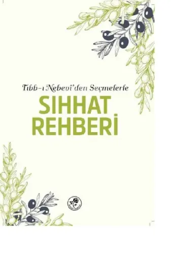 Tıbb-ı Nebevî'den Seçmelerle Sıhhat Rehberi