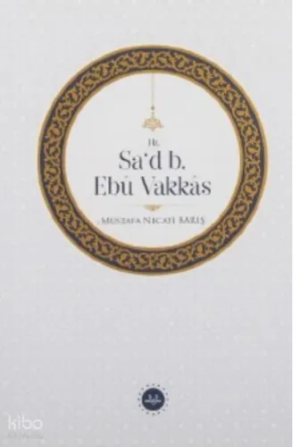 Hz. Sa’d B. Ebu Vakkâs