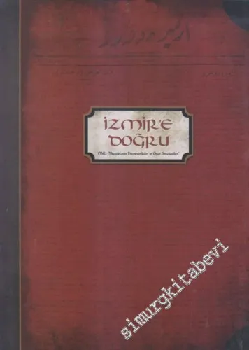 İzmir'e Doğru Gazetesi : Milli Mücadelenin Hizmetindedir ve Onun Sözcüsüdür KUTULU -        2010
