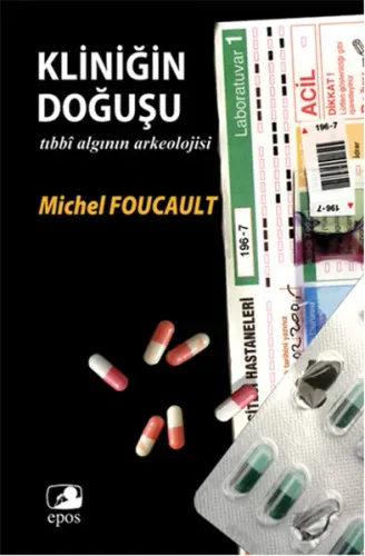 Kliniğin Doğuşu; Tıbbî Algının Arkeolojisi