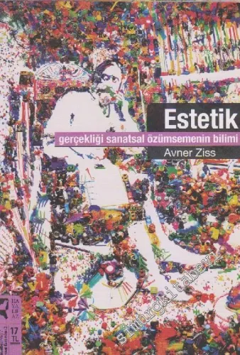 Estetik: Gerçekliği Sanatsal Özümsemenin Bilimi -        2009
