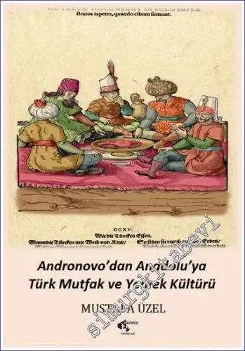 Andronovo'dan Anadolu'ya Türk Mutfak ve Yemek Kültürü -         2022