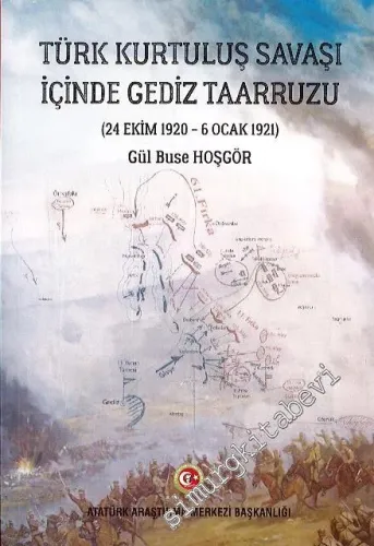 Türk Kurtuluş Savaşı İçinde Gediz Taarruzu - 24 Ekim 1920 - 6 Ocak 1921 -         2021