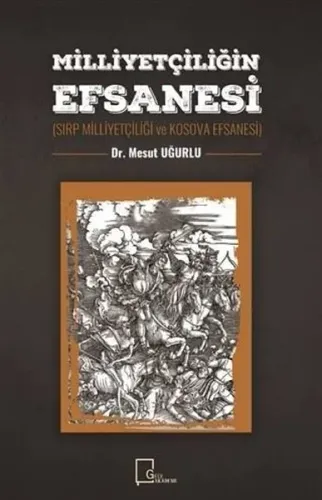 Milliyetçiliğin Efsanesi; Sırp Milliyetçiliği ve Kosava Efsanesi
