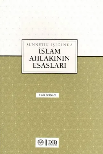 Sünnetin Işığında İslam Ahlakının Esasları