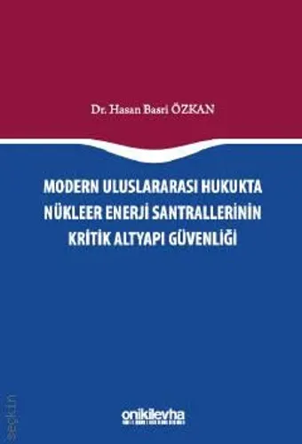 Modern Uluslararası Hukukta Nükleer Enerji Santrallerinin Kritik Altyapı Güvenliği