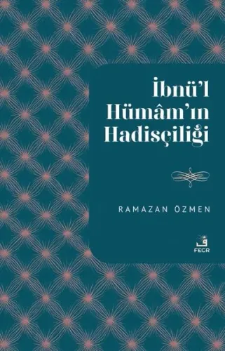 İbnu’l-Hümâm'ın Hadisçiliği