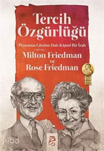 Tercih Özgürlüğü Piyasanın Gücüne Dair Kişisel Bir İzah