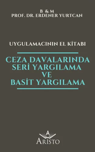 Ceza Davalarında Seri Yargılama ve Basit Yargılama - Uygulamacının El Kitabı