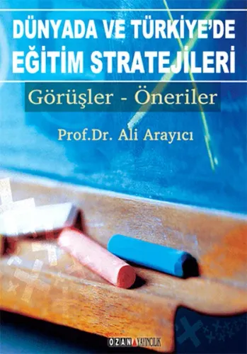 Dünyada Ve Türkiye'de Eğitim Stratejileri; Görüşler-Öneriler