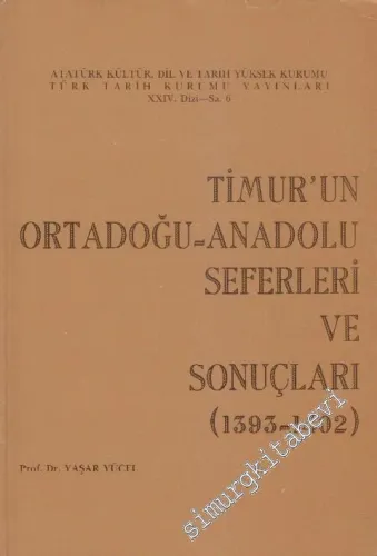 Timur'un Ortadoğu - Anadolu Seferleri ve Sonuçları ( 1393-1402 ) -        1989