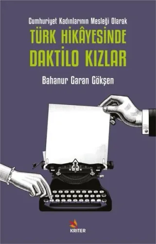 Cumhuriyet Kadınlarının Mesleği Olarak Türk Hikâyesinde Daktilo Kızlar