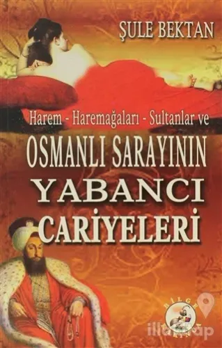 Harem - Haremağaları - Sultanlar ve Osmanlı Sarayının Yabancı Cariyeleri