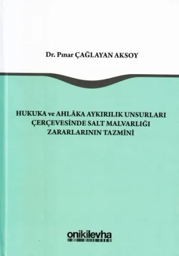 Hukuka ve Ahlaka Aykırılık Unsurları Çerçevesinde Salt Malvarlığı Zararlarının Tazmini