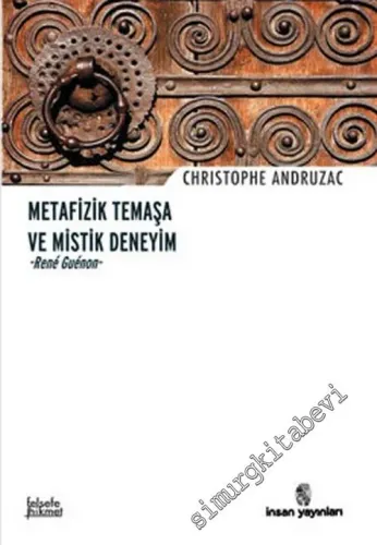 Metafizik Temaşa ve Mistik Deneyim: René Guénon -