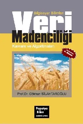 Veri Madenciliği: Kavramları Algoritmaları ve Uygulamaları