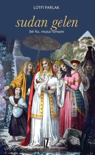 Sudan Gelen; Bir Hz. Musa Romanı