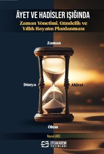 ÂYET VE HADİSLER IŞIĞINDA Zaman Yönetimi, Gündelik ve Yıllık Hayatın Planlanması