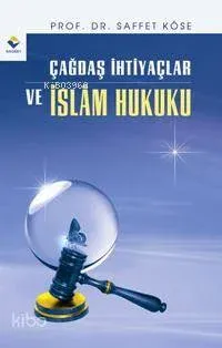 Çağdaş İhtiyaçlar ve İslam Hukuku Saffet Köse