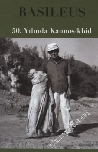 Basileus : 50. Yılında Kaunos / Kbid : Arkeolojik Araştırmalar  -         2018