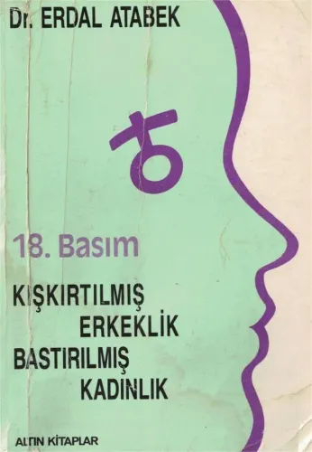 Kışkırtılmış Erkeklik Bastırılmış Kadınlık