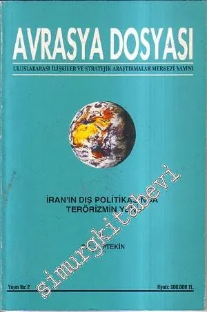 Avrasya Dosyası Uluslararası İlişkiler Ve Stratejik Araştırmalar Merkezi Yayını. İran'ın Dış Politikasında Terörizmin Yeri - Yayın No 2