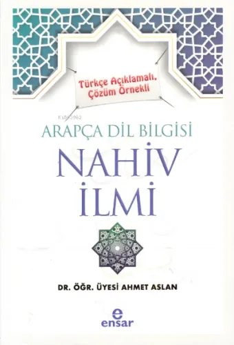 Türkçe Açıklamalı, Çözüm Örnekli Arapça Dil Bilgisi Nahiv İlmi
