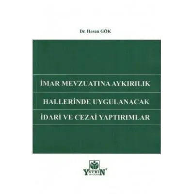 İmar Mevzuatına Aykırılık Hallerinde Uygulanacak İdari ve Cezai Yaptırımlar