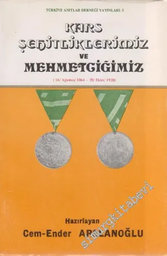 Kars Şehitliklerimiz ve Mehmetciğimiz ( 16 Ağustos 1064 - 30 Ekim 1920 ) -