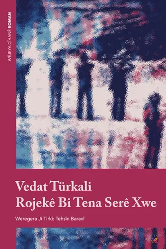 ROJEKÊ BI TENA SERÊ XWE VEDAT TÜRKALİ