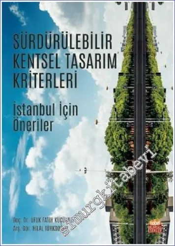 Sürdürülebilir Kentsel Tasarım Kriterleri - İstanbul İçin Öneriler  -         2022