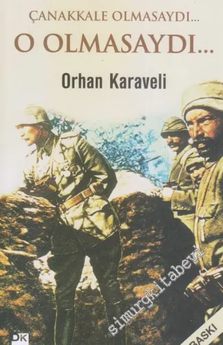 Çanakkale Olmasaydı... O Olmasaydı... -         2016