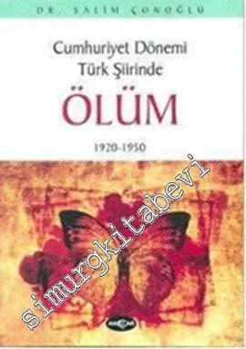 Cumhuriyet Dönemi Türk Şiirinde Ölüm 1920 1950 -         2007