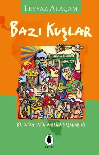 Bazı Kuşlar; Bir Tutam Latin Amerika Yaşanmışlığı