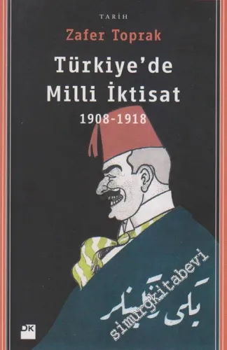 Türkiye'de Milli İktisat 1908 - 1918 -