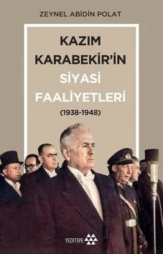 Kazım Karabekir'in Siyasi Faaliyetleri; (1938-1948)