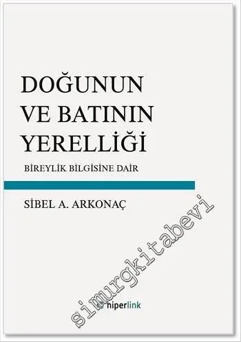 Doğunun ve Batının Yerelliği: Bireylik Bilgisine Dair -         2015